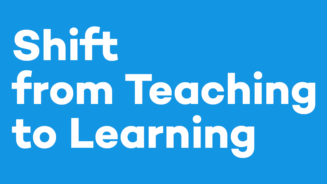 Shift from Tea­ching to Learning